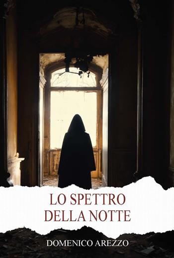 Lo spettro della notte. Ediz. integrale - Domenico Arezzo - Libro CTL (Livorno) 2024 | Libraccio.it