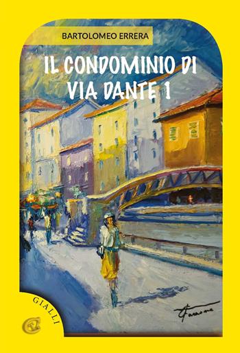 Il condominio di via dante, 1 - Bartolomeo Errera - Libro CTL (Livorno) 2024 | Libraccio.it
