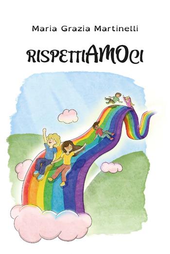 Rispettiamoci. Ediz. integrale - Maria Grazia Martinelli - Libro CTL (Livorno) 2025 | Libraccio.it