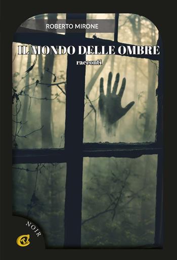 Il mondo delle ombre - Roberto Mirone - Libro CTL (Livorno) 2025 | Libraccio.it