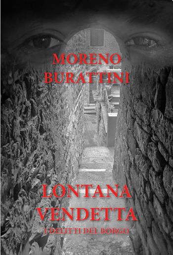 Lontana vendetta. I delitti del borgo - Moreno Burattini - Libro CTL (Livorno) 2025 | Libraccio.it