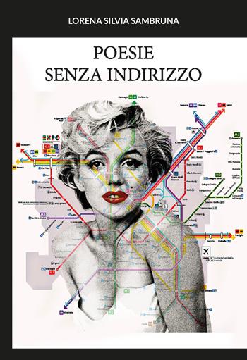 Poesie senza indirizzo. Ediz. integrale - Lorena Silvia Sambruna - Libro CTL (Livorno) 2025 | Libraccio.it