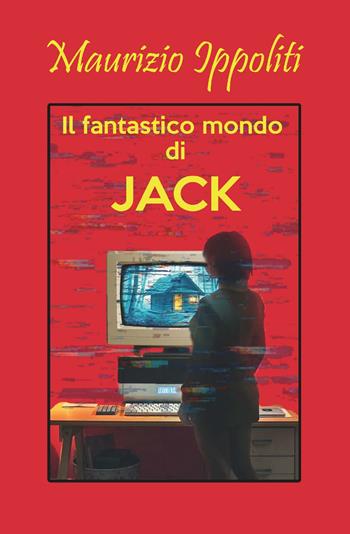 Il fantastico mondo di Jack - Maurizio Ippoliti - Libro CTL (Livorno) 2025 | Libraccio.it