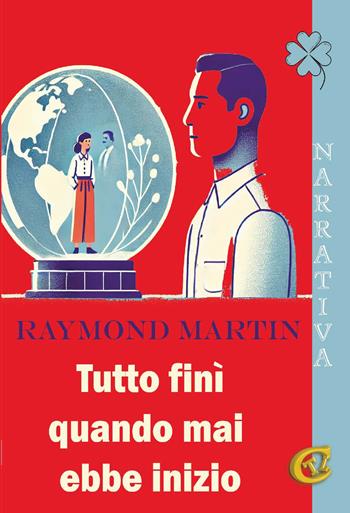 Tutto finì quando mai ebbe inizio. Ediz. integrale - Raymond Martin - Libro CTL (Livorno) 2025 | Libraccio.it