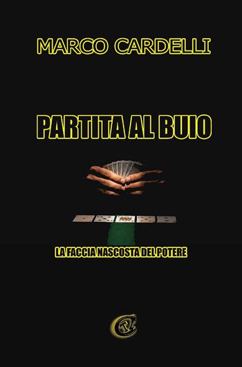 Partita al buio. Ediz. integrale - Marco Cardelli - Libro CTL (Livorno) 2026 | Libraccio.it