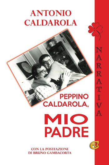 Peppino Caldarola, mio padre. Ediz. integrale - Antonio Caldarola - Libro CTL (Livorno) 2026 | Libraccio.it