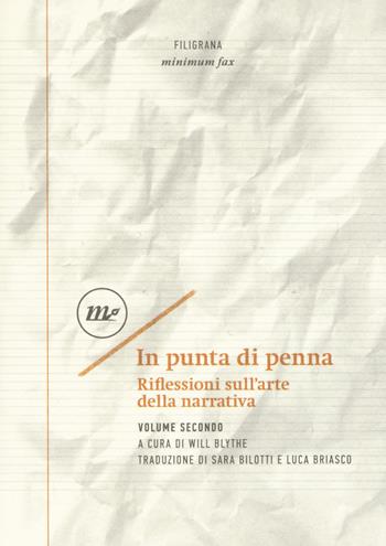 In punta di penna. Riflessioni sull'arte della narrativa. Vol. 2  - Libro Minimum Fax 2019, Filigrana | Libraccio.it