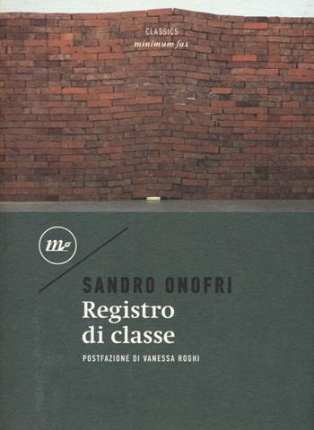 Registro di classe - Sandro Onofri - Libro Minimum Fax 2019, Minimum classics | Libraccio.it