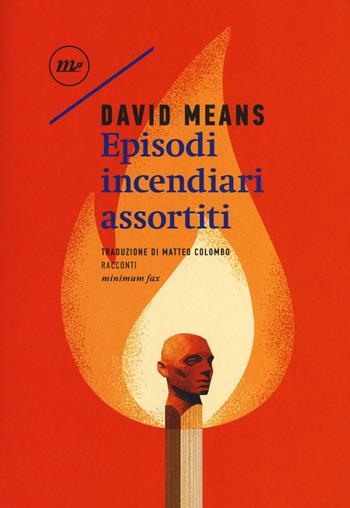 Episodi incendiari assortiti - David Means - Libro Minimum Fax 2019, Sotterranei | Libraccio.it