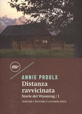 Distanza ravvicinata. Storie del Wyoming. Vol. 1 - E. Annie Proulx - Libro Minimum Fax 2019, Minimum classics | Libraccio.it