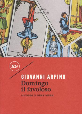 Domingo il favoloso - Giovanni Arpino - Libro Minimum Fax 2019, Minimum classics | Libraccio.it