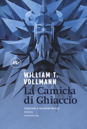 La camicia di ghiaccio - William T. Vollmann - Libro Minimum Fax 2019, Sotterranei | Libraccio.it