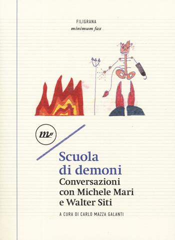 Scuola di demoni. Conversazioni con Michele Mari e Walter Siti  - Libro Minimum Fax 2019, Filigrana | Libraccio.it