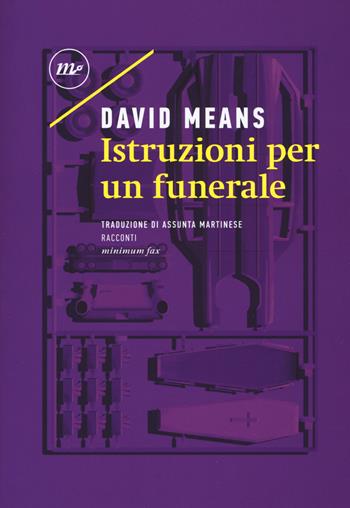 Istruzioni per un funerale - David Means - Libro Minimum Fax 2019, Sotterranei | Libraccio.it