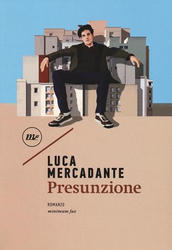 Presunzione - Luca Mercadante - Libro Minimum Fax 2019, Nichel | Libraccio.it