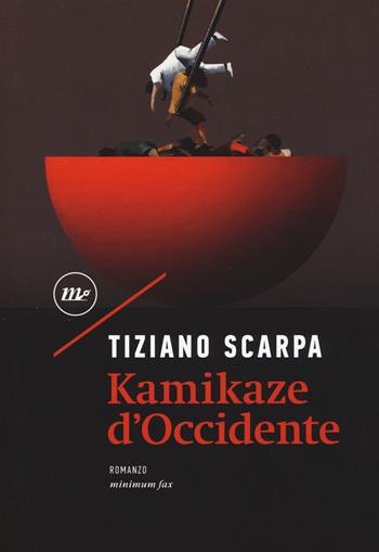 Kamikaze d'Occidente - Tiziano Scarpa - Libro Minimum Fax 2019, Nichel | Libraccio.it