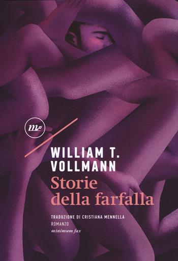 Storie della farfalla - William T. Vollmann - Libro Minimum Fax 2019, Sotterranei | Libraccio.it