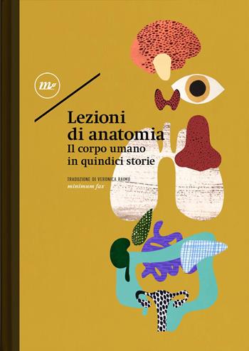Lezioni di anatomia. Il corpo umano in quindici storie  - Libro Minimum Fax 2019, Indi | Libraccio.it