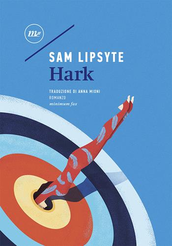 Hark - Sam Lipsyte - Libro Minimum Fax 2020, Sotterranei | Libraccio.it