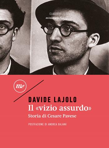 Il «vizio assurdo». Storia di Cesare Pavese - Davide Lajolo - Libro Minimum Fax 2020, Minimum classics | Libraccio.it