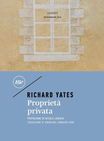 Proprietà privata - Richard Yates - Libro Minimum Fax 2019, Minimum classics | Libraccio.it