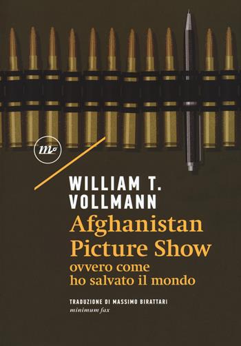 Afghanistan Picture Show ovvero, come ho salvato il mondo - William T. Vollmann - Libro Minimum Fax 2020, Sotterranei | Libraccio.it
