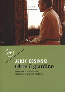 Oltre il giardino - Jerzy Kosinski - Libro Minimum Fax 2020, Minimum classics | Libraccio.it