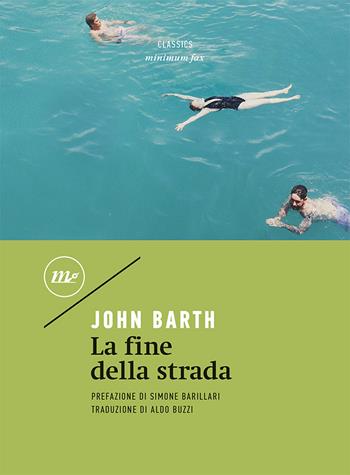 La fine della strada - John Barth - Libro Minimum Fax 2020, Minimum classics | Libraccio.it