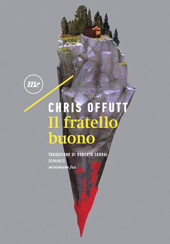 Il fratello buono - Chris Offutt - Libro Minimum Fax 2020, Sotterranei | Libraccio.it