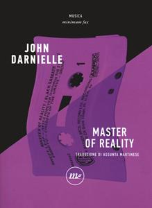 Master of reality - John Darnielle - Libro Minimum Fax 2020, Minimum Fax musica | Libraccio.it