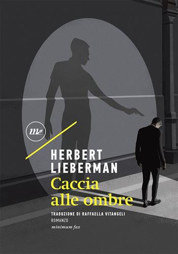 Caccia alle ombre - Herbert Lieberman - Libro Minimum Fax 2020, Sotterranei | Libraccio.it