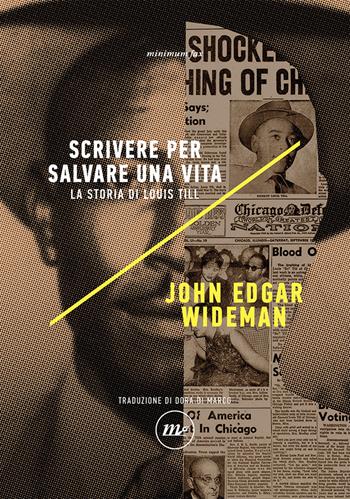 Scrivere per salvare una vita. La storia di Louis Till - John Edgar Wideman - Libro Minimum Fax 2021, Indi | Libraccio.it