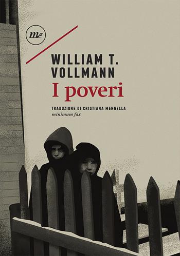 I poveri - William T. Vollmann - Libro Minimum Fax 2020, Sotterranei | Libraccio.it