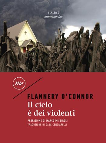Il cielo è dei violenti - Flannery O'Connor - Libro Minimum Fax 2020, Minimum classics | Libraccio.it