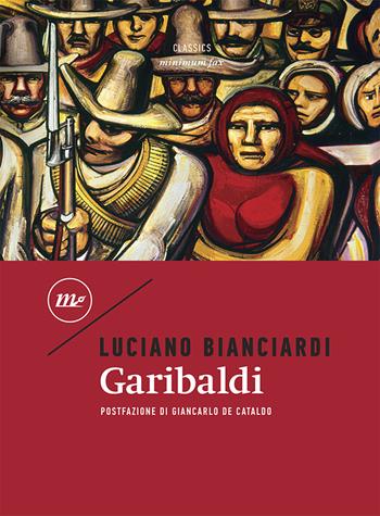 Garibaldi - Luciano Bianciardi - Libro Minimum Fax 2020, Minimum classics | Libraccio.it