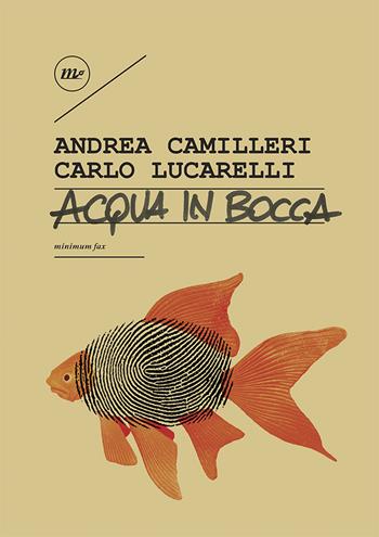 Acqua in bocca. Ediz. illustrata - Andrea Camilleri, Carlo Lucarelli - Libro Minimum Fax 2020 | Libraccio.it