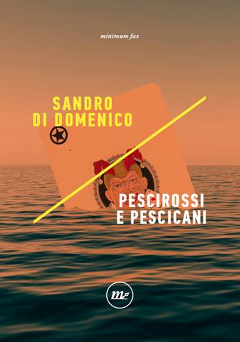Pescirossi e pescicani - Sandro Di Domenico - Libro Minimum Fax 2020, Indi | Libraccio.it