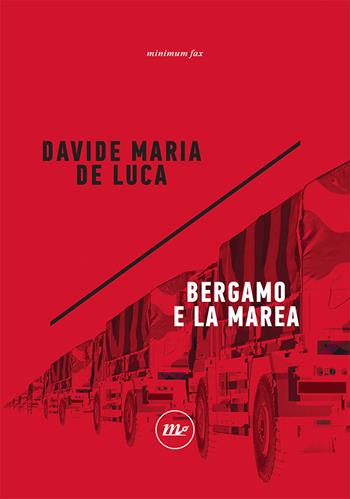 Bergamo e la marea - Davide Maria De Luca - Libro Minimum Fax 2020, Indi | Libraccio.it