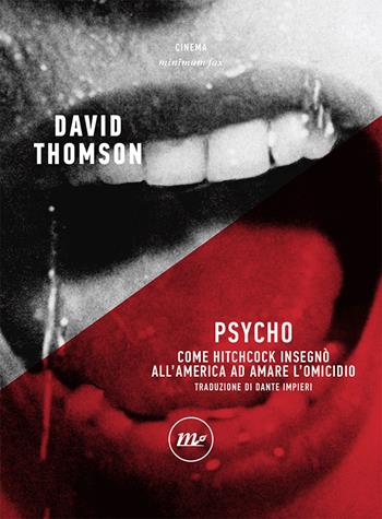 Psycho. Come Hitchcock insegnò all'America ad amare l'omicidio - David Thomson - Libro Minimum Fax 2020, Minimum Fax cinema | Libraccio.it