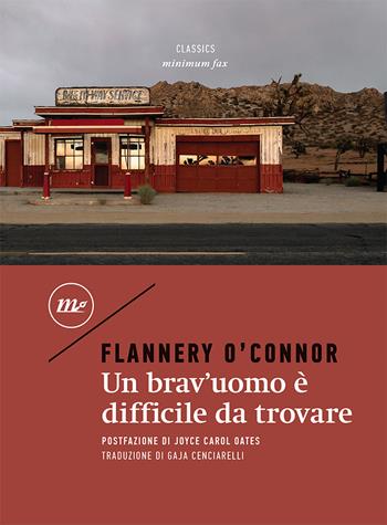 Un brav'uomo è difficile da trovare - Flannery O'Connor - Libro Minimum Fax 2021, Minimum classics | Libraccio.it