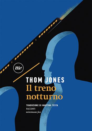 Il treno notturno - Thom Jones - Libro Minimum Fax 2021, Sotterranei | Libraccio.it