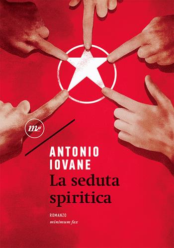 La seduta spiritica - Antonio Iovane - Libro Minimum Fax 2021, Nichel | Libraccio.it