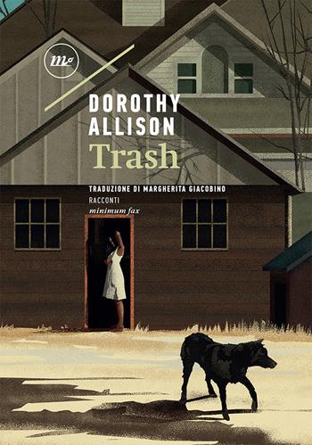 Trash - Dorothy Allison - Libro Minimum Fax 2021, Sotterranei | Libraccio.it