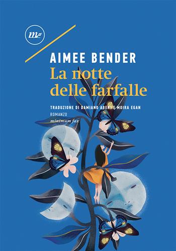 La notte delle farfalle - Aimee Bender - Libro Minimum Fax 2021, Sotterranei | Libraccio.it