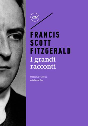 I grandi racconti - Francis Scott Fitzgerald - Libro Minimum Fax 2024, Minimum classics | Libraccio.it