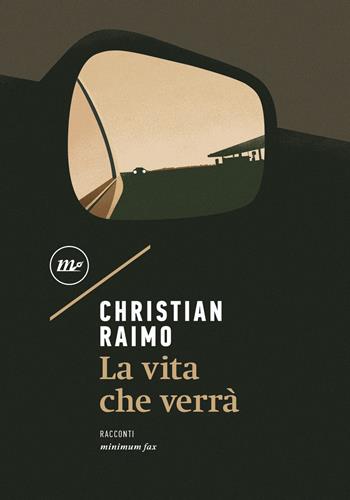 La vita che verrà - Christian Raimo - Libro Minimum Fax 2021, Nichel | Libraccio.it