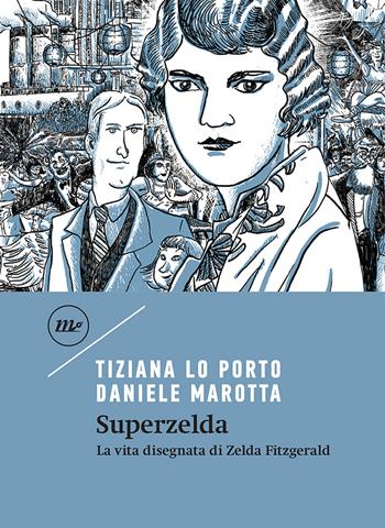 Superzelda. La vita disegnata di Zelda Fitzgerald - Tiziana Lo Porto, Daniele Marotta - Libro Minimum Fax 2021, Minimum classics | Libraccio.it
