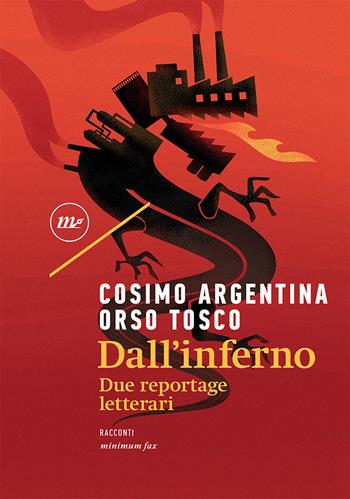 Dall'inferno. Due reportage letterari - Cosimo Argentina, Orso Tosco - Libro Minimum Fax 2021, Nichel | Libraccio.it