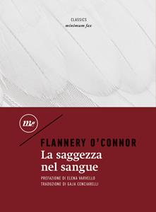 La saggezza nel sangue - Flannery O'Connor - Libro Minimum Fax 2021, Minimum classics | Libraccio.it