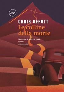 Le colline della morte - Chris Offutt - Libro Minimum Fax 2021, Sotterranei | Libraccio.it
